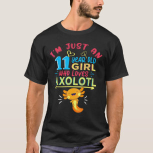 T-shirt Je ne suis qu'une fille de 11 ans qui aime Axolotl