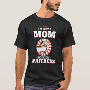 T-shirt Je Ne Suis Qu'Une Mère Qui A Élevé Une Serveuse Po