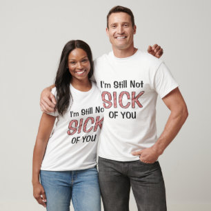 T-shirt Je ne suis toujours pas dégoûté de toi, couple drô