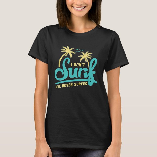 T-shirt Je Ne Surf Pas Ive N'A Jamais Suralimenté Mème Sur (Devant)