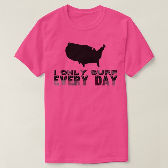 T-shirt Je Ne Surf Que Tous Les Jours (Design devant)
