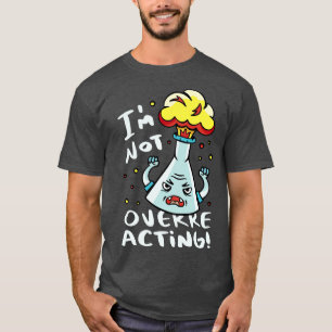 T-shirt Je ne surréagis pas Drôle Chimie toc