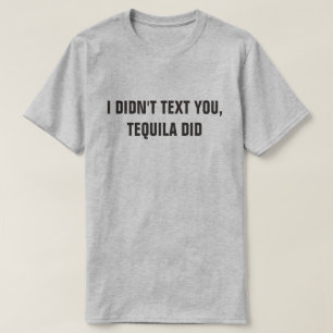 T-SHIRT JE NE T'AI PAS ENVOYÉ, TEQUILA L'A FAIT