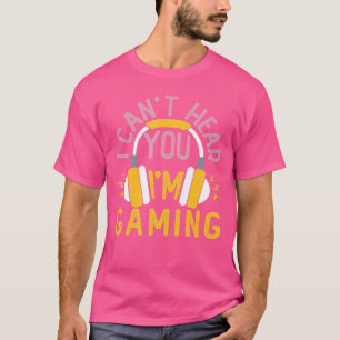T-shirt Je ne t'entends pas, je suis en train de jouer Uni