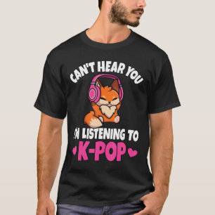 T-shirt Je ne t'entends pas, j'écoute du K-Pop Amateur d'a