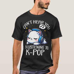 T-shirt Je ne t'entends pas, j'écoute du K-Pop Kawaii Chat