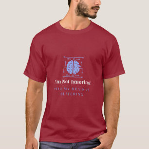 T-shirt Je ne t'ignore pas, mon cerveau est en tampon.