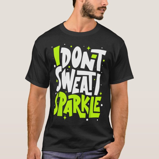 T-shirt Je ne transpire pas Humour drôle Gym Tee Entraînem (Devant)