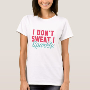 T-shirt Je ne transpire pas, je m'étincelle