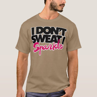 T-shirt Je ne transpire pas, je pétille