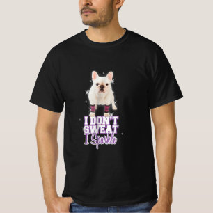 T-shirt je ne transpire pas, je pétille cadeau bulldog