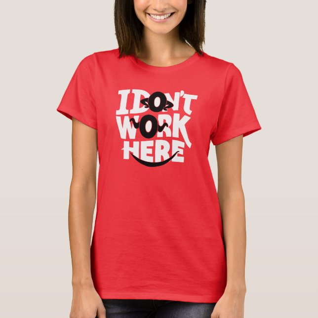T-shirt Je ne travaille pas ici (Devant)