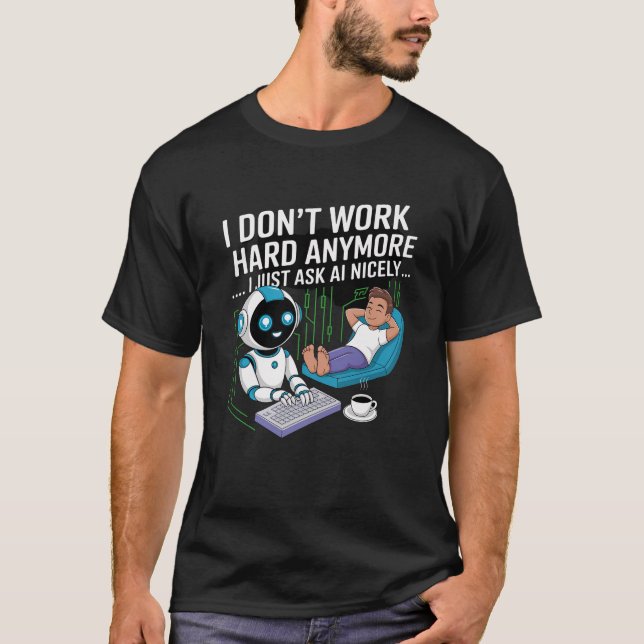 T-shirt Je ne travaille plus dur... Je demande simplement  (Devant)