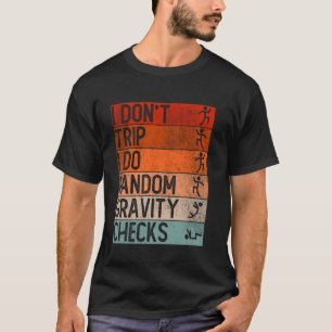 T-shirt Je ne trébuche pas, je fais des vérifications aléa