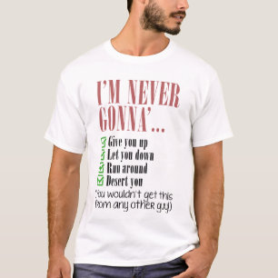 T-shirt Je ne vais jamais vous donner
