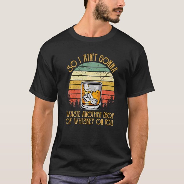 T-shirt Je ne vais pas gaspiller une autre goutte de whisk (Devant)