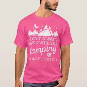 T-shirt Je Ne Vais Pas Toujours En Camping Oh Oui Je Vais