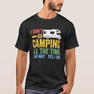 T-shirt Je ne vais pas tout le temps camper RV caravan