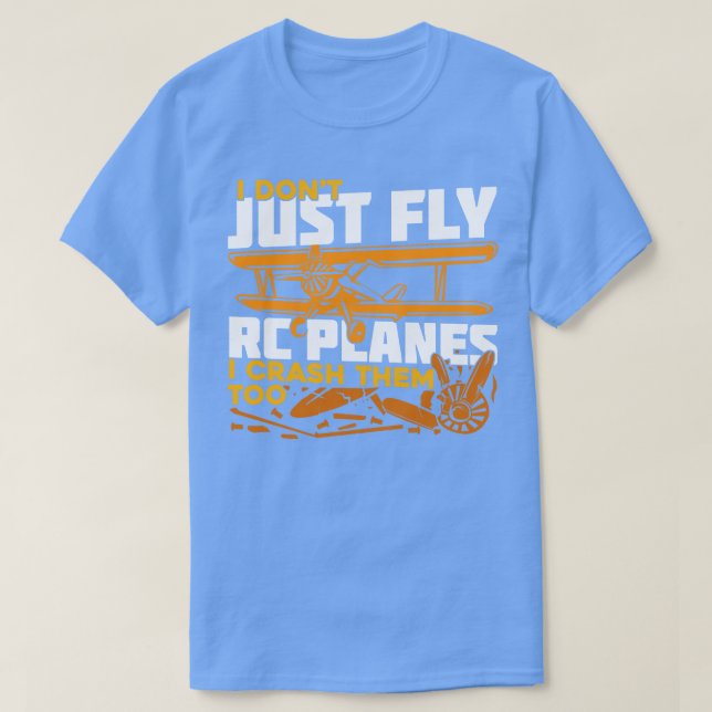 T-shirt Je Ne Vais Pas Voler Des Avions Rc Je Les Crash Au (Design devant)