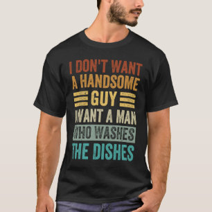 T-shirt Je ne veux pas d'un homme beau, je veux un homme q