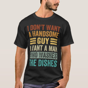 T-shirt Je ne veux pas d'un homme beau, je veux un homme q