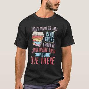 T-shirt Je ne veux pas seulement lire des livres Lecture d