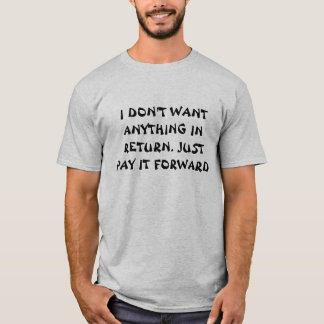 T-SHIRT JE NE VEUX RIEN EN ÉCHANGE. PAYEZ-JUSTE LUI LA FO…