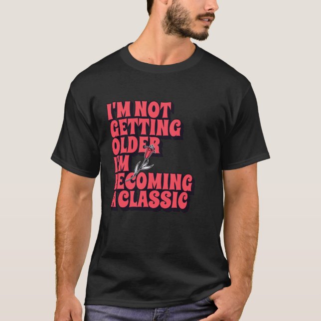 T-shirt Je ne vieillis pas, je deviens un classique drôle (Devant)