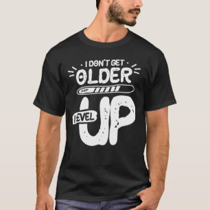 T-shirt Je ne vieillis pas Je monte la motivation amusante