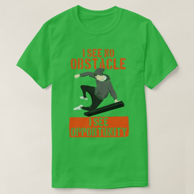 T-shirt Je Ne Vois Pas Les Obstacles Que Je Vois Opportuni (Design devant)
