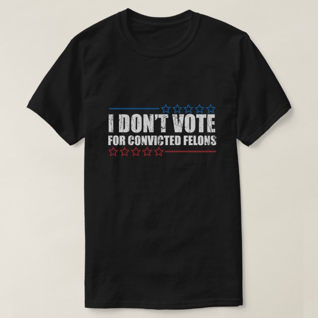 T-shirt Je ne vote pas pour les criminels condamnés (Design devant)