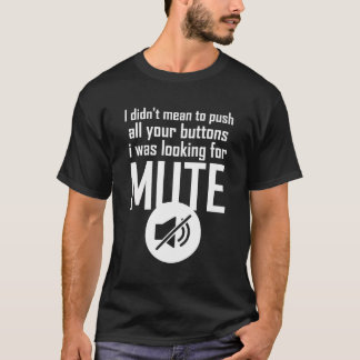 T-shirt Je Ne Voulais Pas Pousser Vos Boutons, Je Cherchai