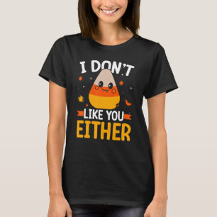 T-shirt Je ne vous aime pas non plus Candy Corn Halloween 