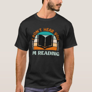 T-shirt Je ne vous entends pas lire Book and Booknerd
