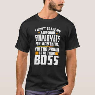 T-shirt Je n'échangerai pas mes employés géniaux patron em