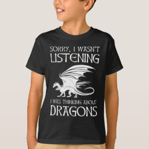 T-shirt Je n'écoutais pas - je pensais aux dragons