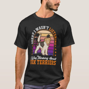 T-shirt Je n'écoutais pas que je pensais à Fox Terrie