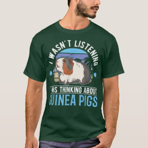 T-shirt Je n'écoutais pas que je pensais à Guinea Pig