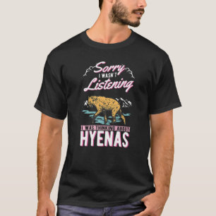 T-shirt Je n'écoutais pas que je pensais à Hyenas