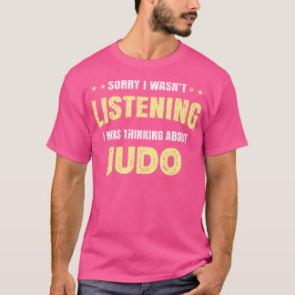 T-shirt Je N'Écoutais Pas Que Je Pensais À Judo