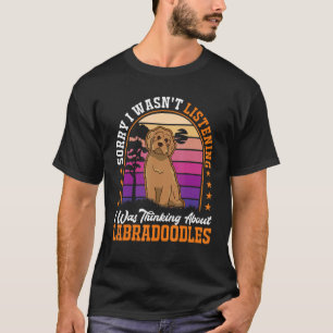 T-shirt Je n'écoutais pas que je pensais à Labradoodl