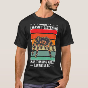 T-shirt Je n'écoutais pas que je pensais à Tarantulas