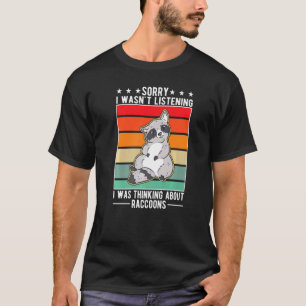 T-shirt Je n'écoutais pas que je pensais aux Raccoons
