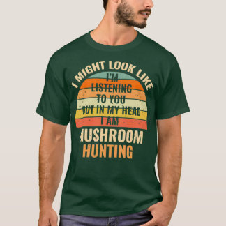 T-shirt Je N'Écoute Pas Dans Ma Tête Chasse Aux Champignon