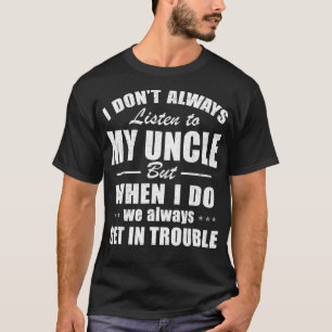 T-shirt Je N'Écoute Pas Toujours Les Cadeaux De Mon Oncle 