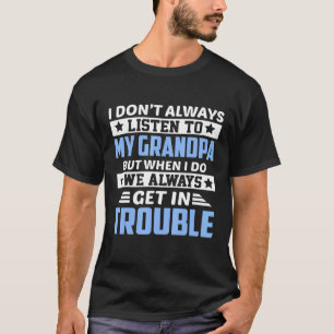 T-shirt Je N'Écoute Pas Toujours Mon Grand-Père