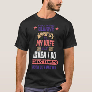 T-shirt Je n'écoute pas toujours mon mari et ma femme