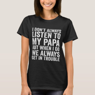 T-shirt Je n'écoute pas toujours mon papa mais quand je le