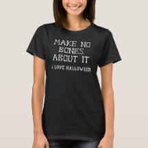 Je n'en fais pas mystère, j'adore Halloween T-Shir