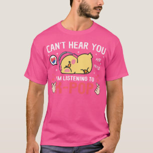 T-shirt Je N'Entends Pas Écouter K-Pop Kawaii Chicken Kore